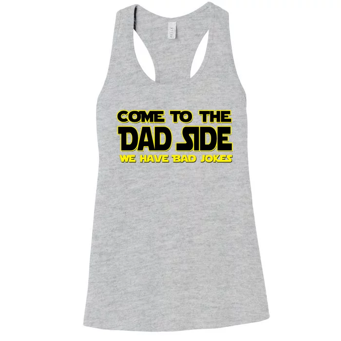 Come To The Dad Side We Have Bad Jokes Women's Racerback Tank