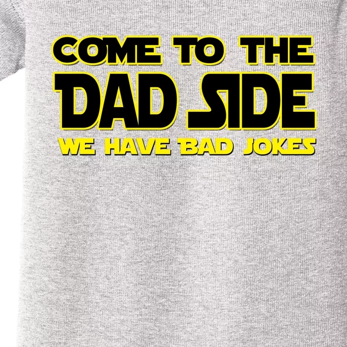 Come To The Dad Side We Have Bad Jokes Baby Bodysuit