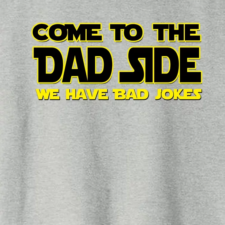 Come To The Dad Side We Have Bad Jokes Women's Crop Top Tee