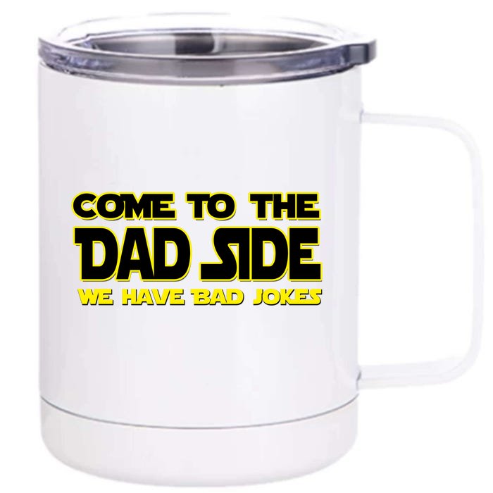 Come To The Dad Side We Have Bad Jokes Front & Back 12oz Stainless Steel Tumbler Cup