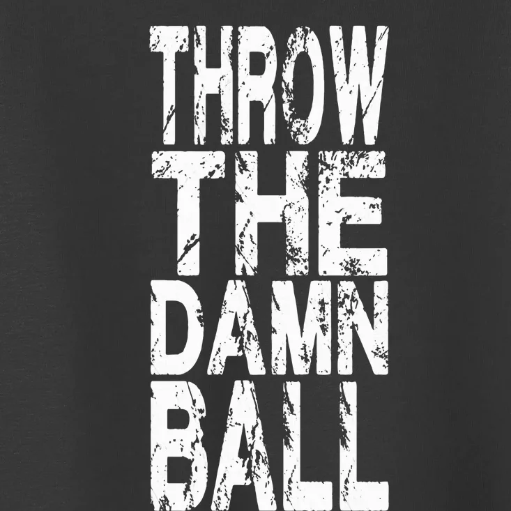 Cool Throw The Damn Ball American Football Toddler T-Shirt