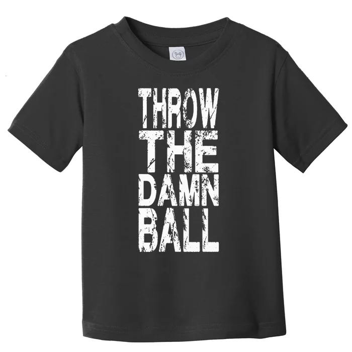 Cool Throw The Damn Ball American Football Toddler T-Shirt