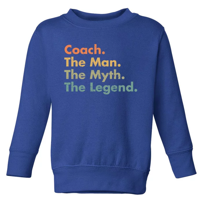 Coach The The Myth The Legend Father Dad Uncle Great Gift Toddler Sweatshirt