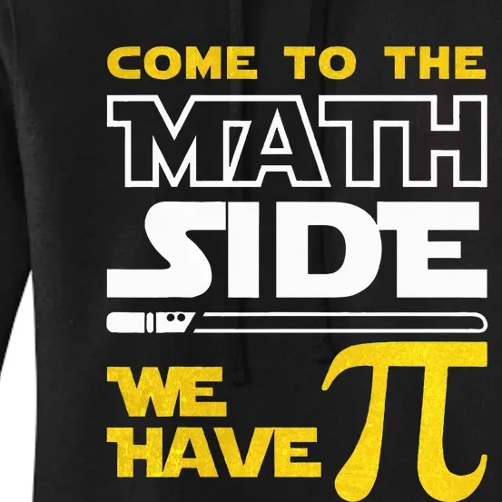 Come To The Math Side We Have Pi Math Pi Day Teacher Women's Pullover Hoodie