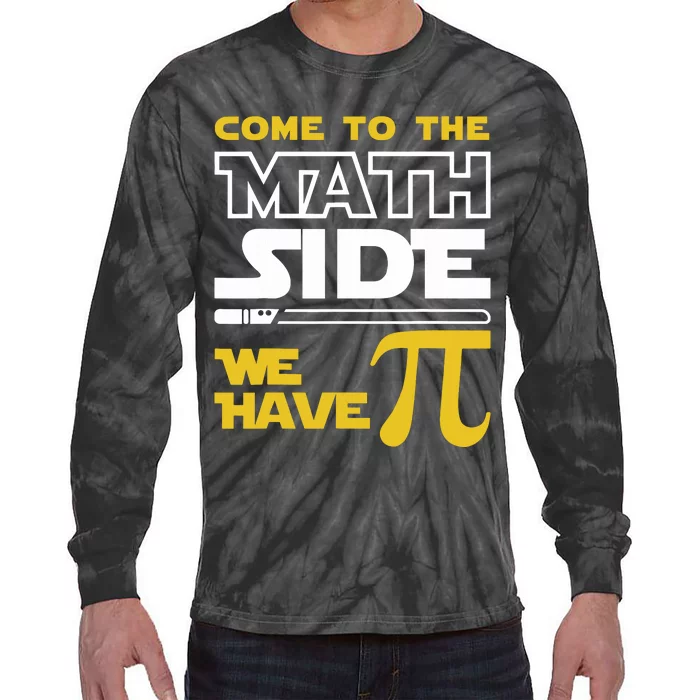 Come To The Math Side We Have Pi Math Pi Day Teacher Tie-Dye Long Sleeve Shirt