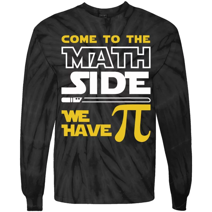 Come To The Math Side We Have Pi Math Pi Day Teacher Tie-Dye Long Sleeve Shirt