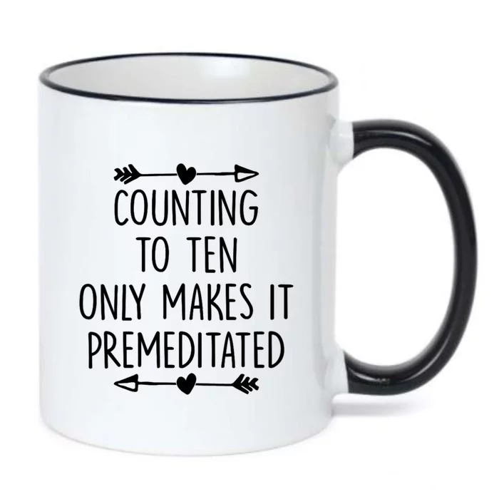 Counting To Ten Only Makes It Premeditated Saying Black Color Changing Mug