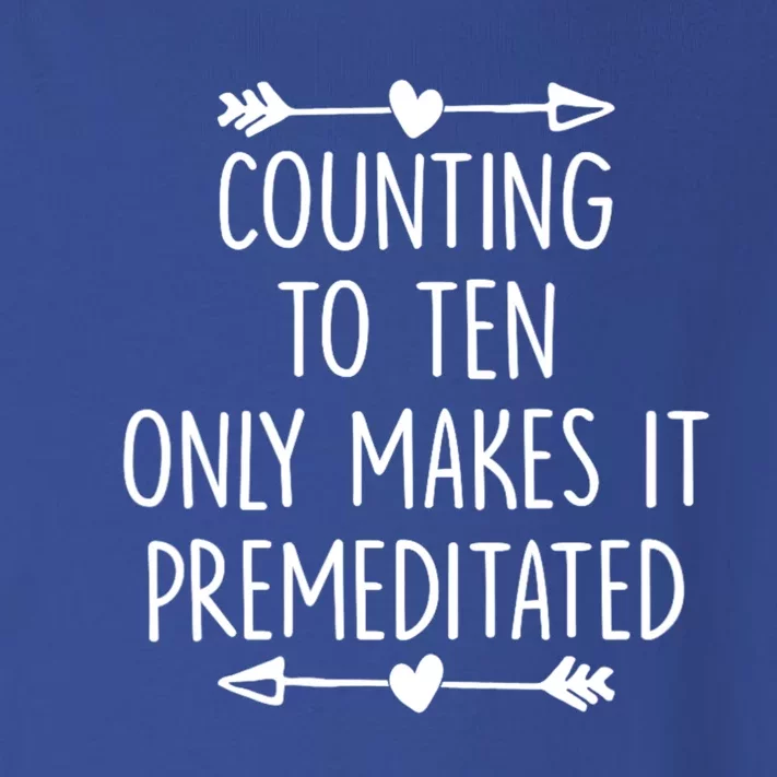 Counting To Ten Only Makes It Premeditated Saying Toddler Long Sleeve Shirt