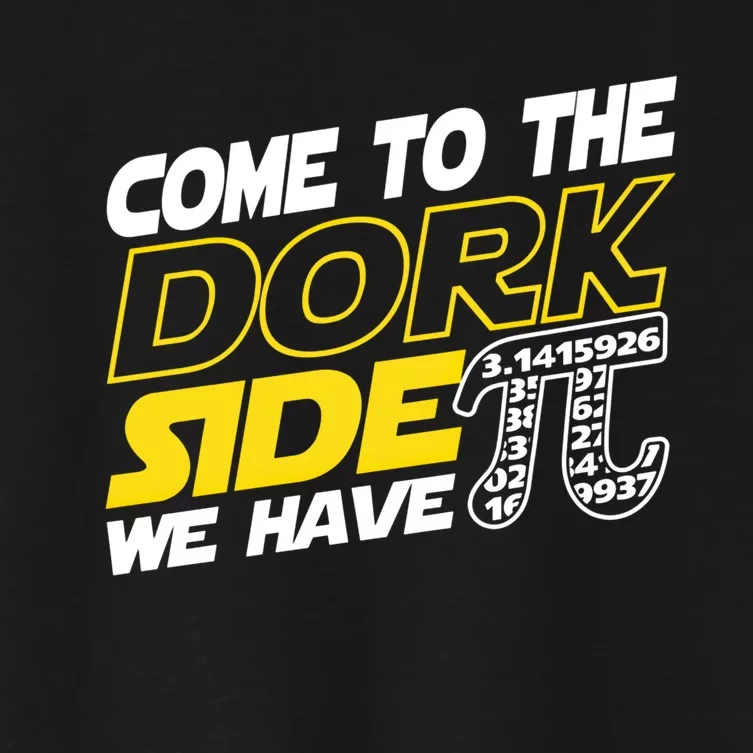 Come To The Dork Side We Have Pi Day Nerd Geek Math Teacher Cute Gift Women's Crop Top Tee