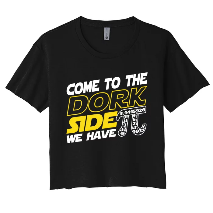 Come To The Dork Side We Have Pi Day Nerd Geek Math Teacher Cute Gift Women's Crop Top Tee