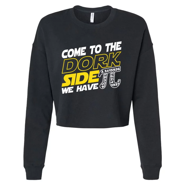 Come To The Dork Side We Have Pi Day Nerd Geek Math Teacher Cute Gift Cropped Pullover Crew