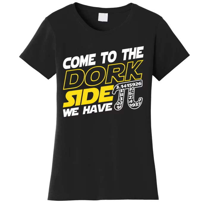 Come To The Dork Side We Have Pi Day Nerd Geek Math Teacher Cute Gift Women's T-Shirt