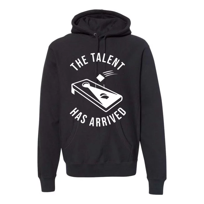 Cornhole The Talent Has Arrived Gift Premium Hoodie