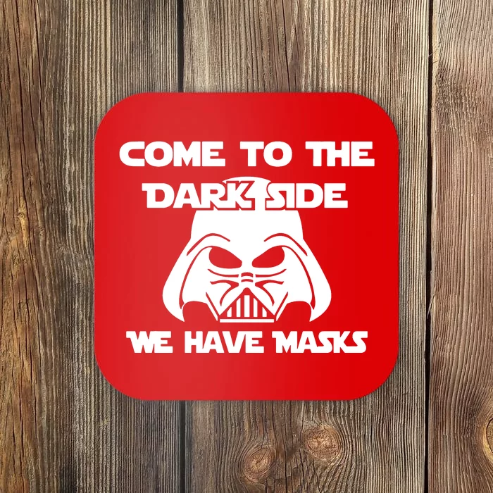 Come To The Dark Side Corona We Have Masks Coaster