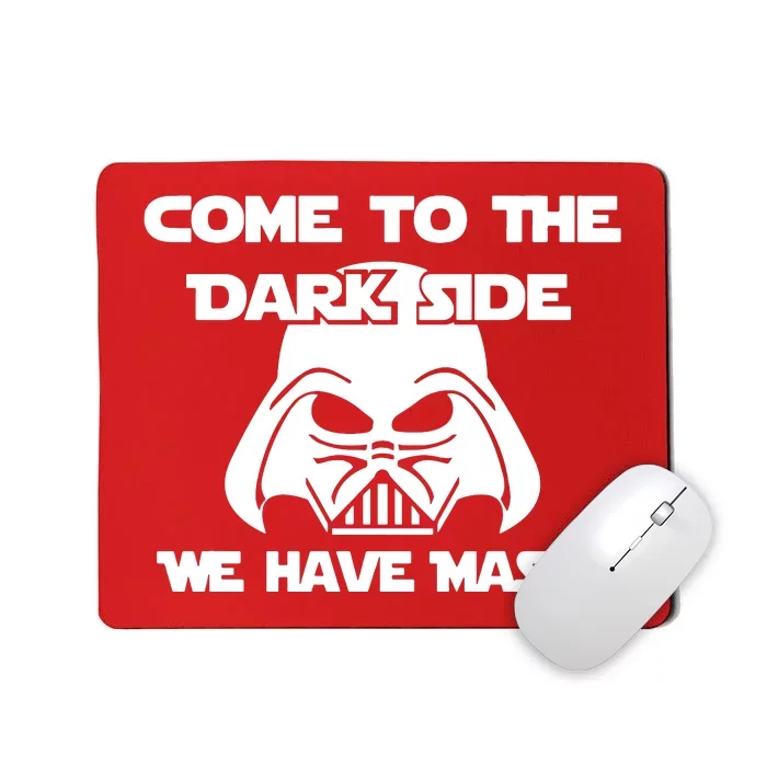 Come To The Dark Side Corona We Have Masks Mousepad