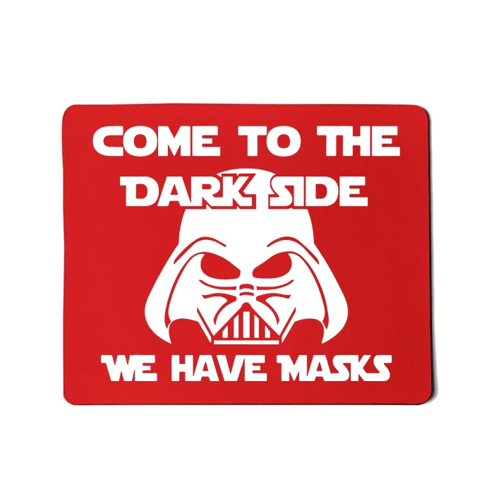 Come To The Dark Side Corona We Have Masks Mousepad