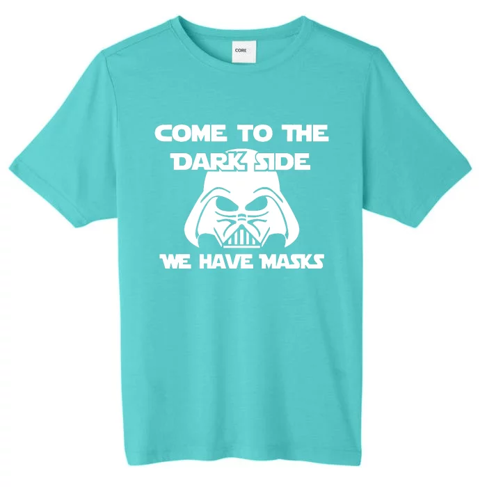 Come To The Dark Side Corona We Have Masks ChromaSoft Performance T-Shirt