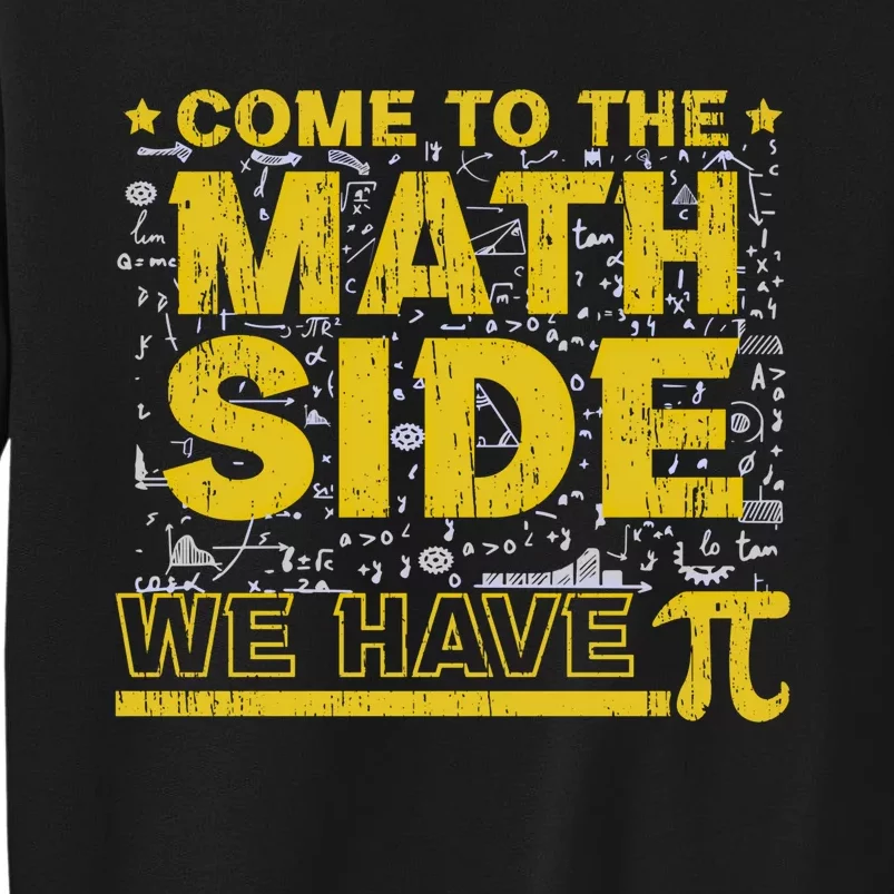 Come To The Math Side We Have Pi Funny Pi Day Funny Gift Sweatshirt