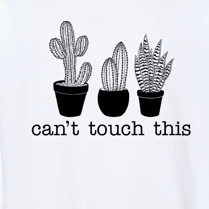 Can't Touch This Funny Cactus Garment-Dyed Sweatshirt