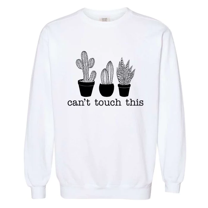 Can't Touch This Funny Cactus Garment-Dyed Sweatshirt