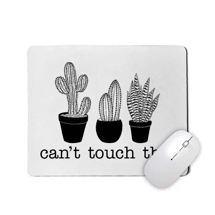 Can't Touch This Funny Cactus Mousepad