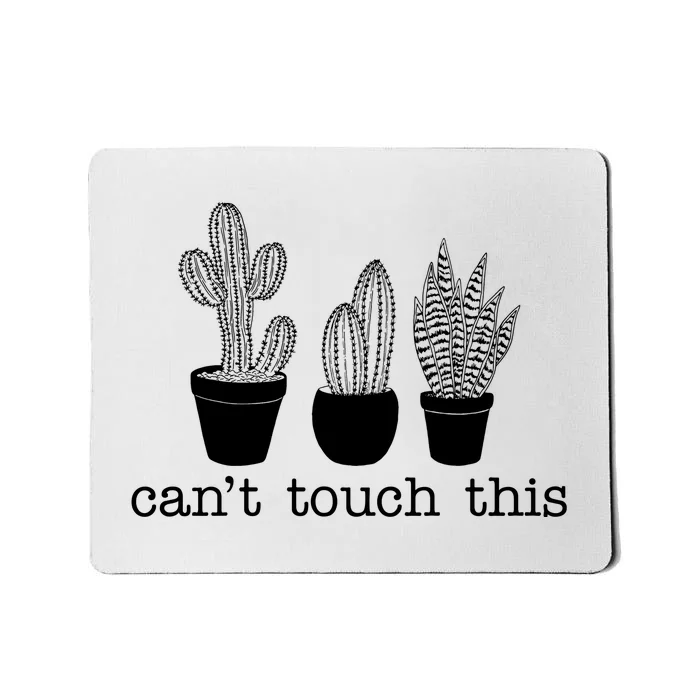 Can't Touch This Funny Cactus Mousepad