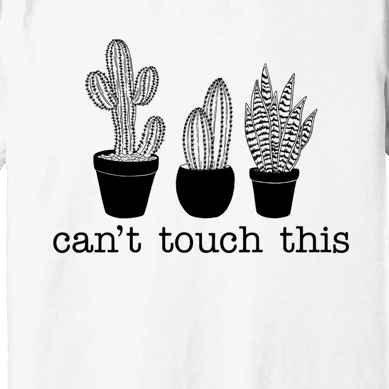 Can't Touch This Funny Cactus Premium T-Shirt