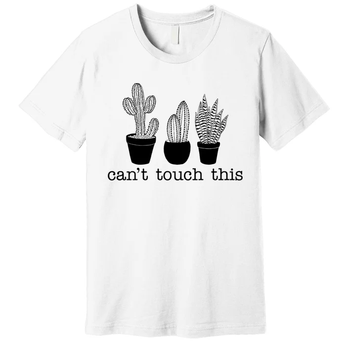 Can't Touch This Funny Cactus Premium T-Shirt