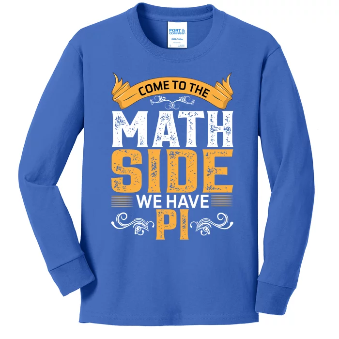 Come To The Math Side We Have Pi Gift Pi Day Gift Kids Long Sleeve Shirt