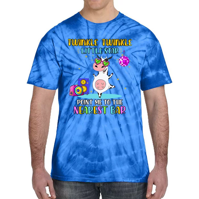 Cow Twinlkle Twinkle Little Star Point Me To The Nearest Bar Gift Tie-Dye T-Shirt