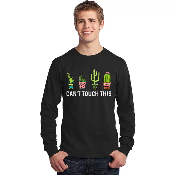 CanT Touch This Cacti Succulents Cactus Love Plants Gifts Tall Long Sleeve T-Shirt