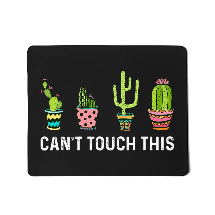 CanT Touch This Cacti Succulents Cactus Love Plants Gifts Mousepad