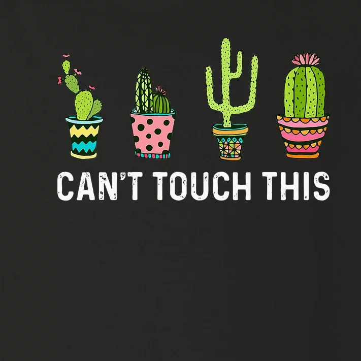 CanT Touch This Cacti Succulents Cactus Love Plants Gifts Toddler Long Sleeve Shirt