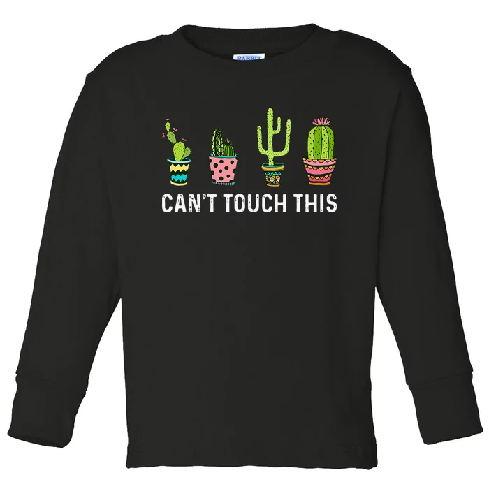 CanT Touch This Cacti Succulents Cactus Love Plants Gifts Toddler Long Sleeve Shirt