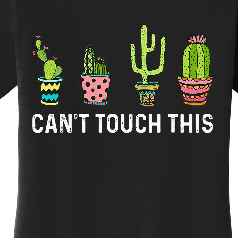 CanT Touch This Cacti Succulents Cactus Love Plants Gifts Women's T-Shirt