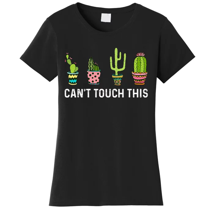 CanT Touch This Cacti Succulents Cactus Love Plants Gifts Women's T-Shirt