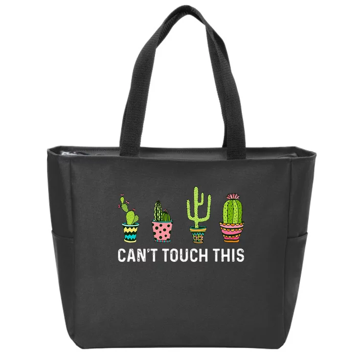 CanT Touch This Cacti Succulents Cactus Love Plants Gifts Zip Tote Bag