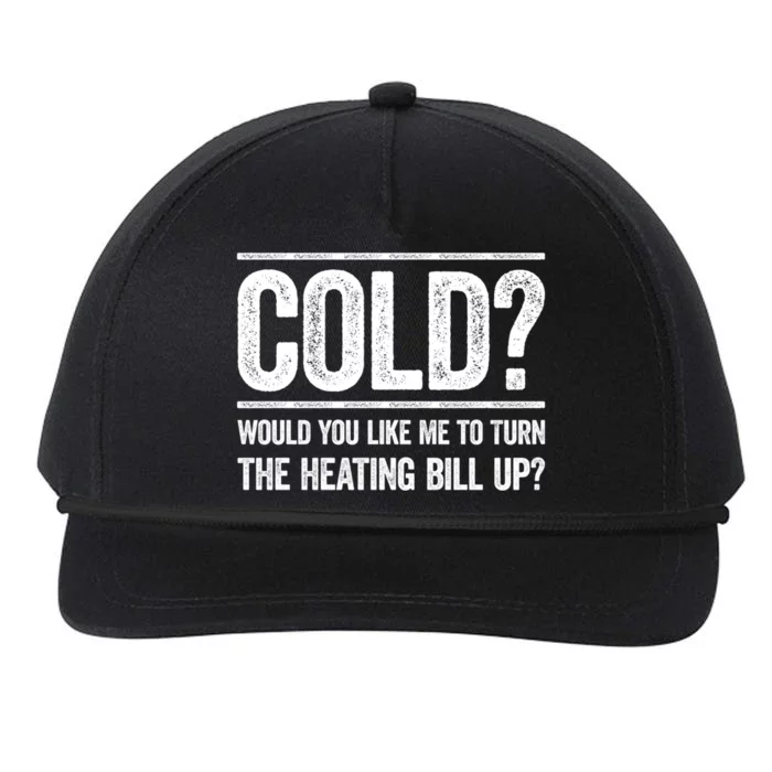 Cold? Turn The Heating Bill Up Funny Dad Joke Thermostat Gift Snapback Five-Panel Rope Hat