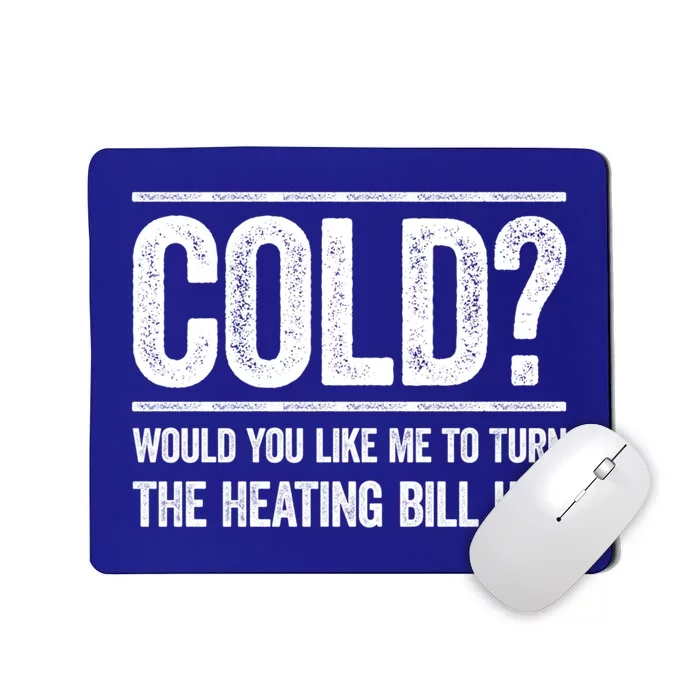 Cold? Turn The Heating Bill Up Funny Dad Joke Thermostat Gift Mousepad