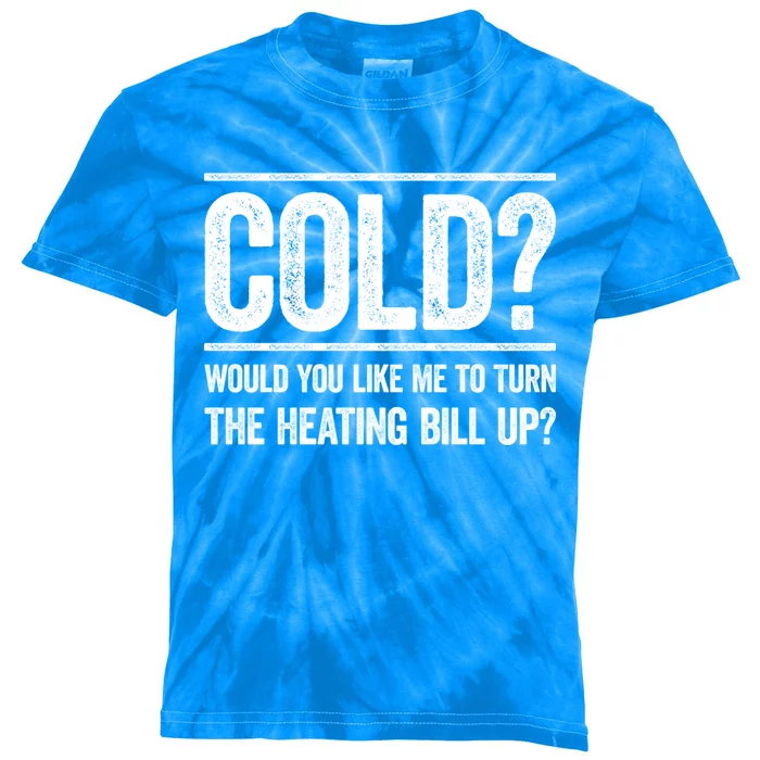 Cold? Turn The Heating Bill Up Funny Dad Joke Thermostat Gift Kids Tie-Dye T-Shirt