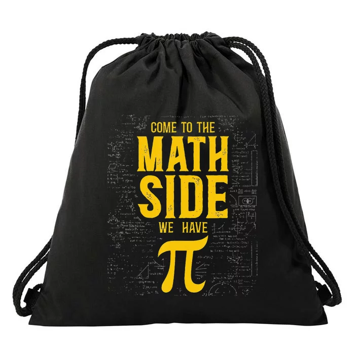 Come To The Math Side Math Teacher Nerd Student Pi Day Drawstring Bag