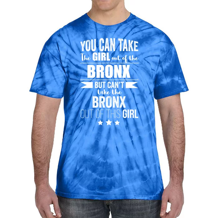 Can Take The Out Of The Bronx Nyc Pride New Yorkproud Funny Gift Tie-Dye T-Shirt