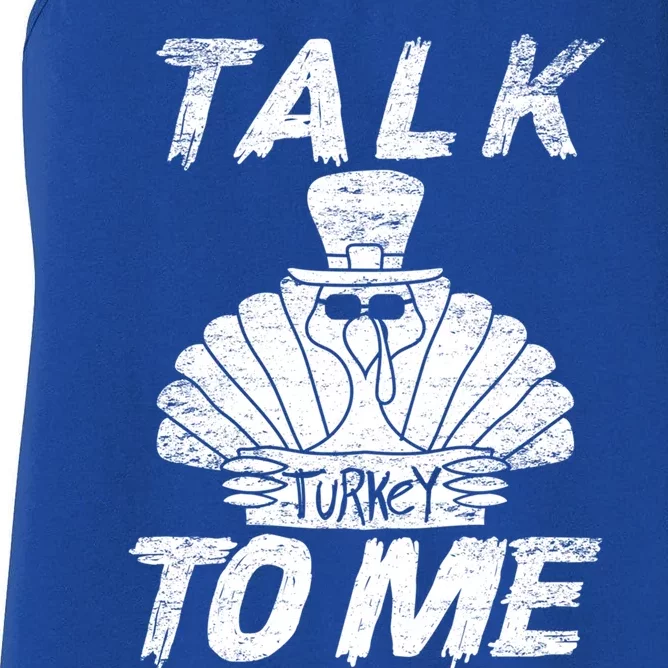 Cute Talk Turkey To Me Funny Gobbler Thanksgiving Fan Gift Cool Gift Women's Racerback Tank