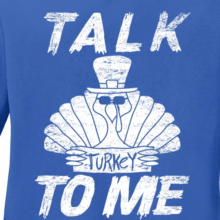 Cute Talk Turkey To Me Funny Gobbler Thanksgiving Fan Gift Cool Gift Ladies Long Sleeve Shirt