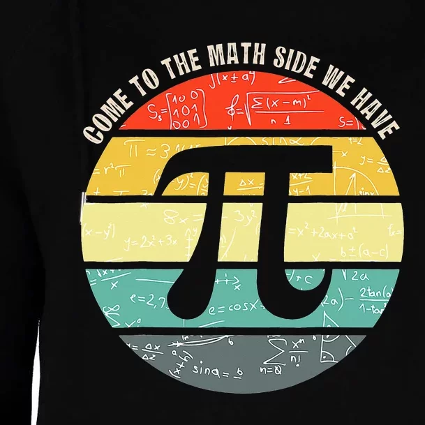 Come To The Math Side We Have Pi Teacher Nerd Geek Pi Day Womens Funnel Neck Pullover Hood