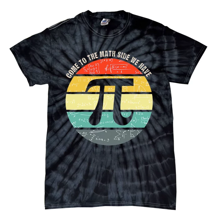 Come To The Math Side We Have Pi Teacher Nerd Geek Pi Day Tie-Dye T-Shirt