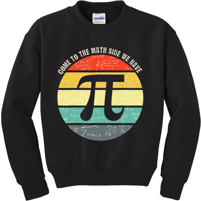 Come To The Math Side We Have Pi Teacher Nerd Geek Pi Day Kids Sweatshirt