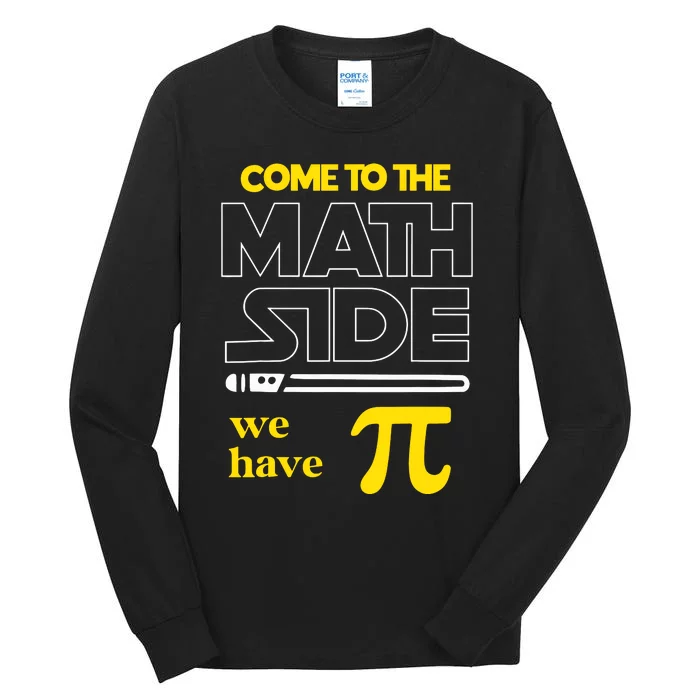 Come To The Math Side We Have Pi Math Pi Day Teacher Tall Long Sleeve T-Shirt