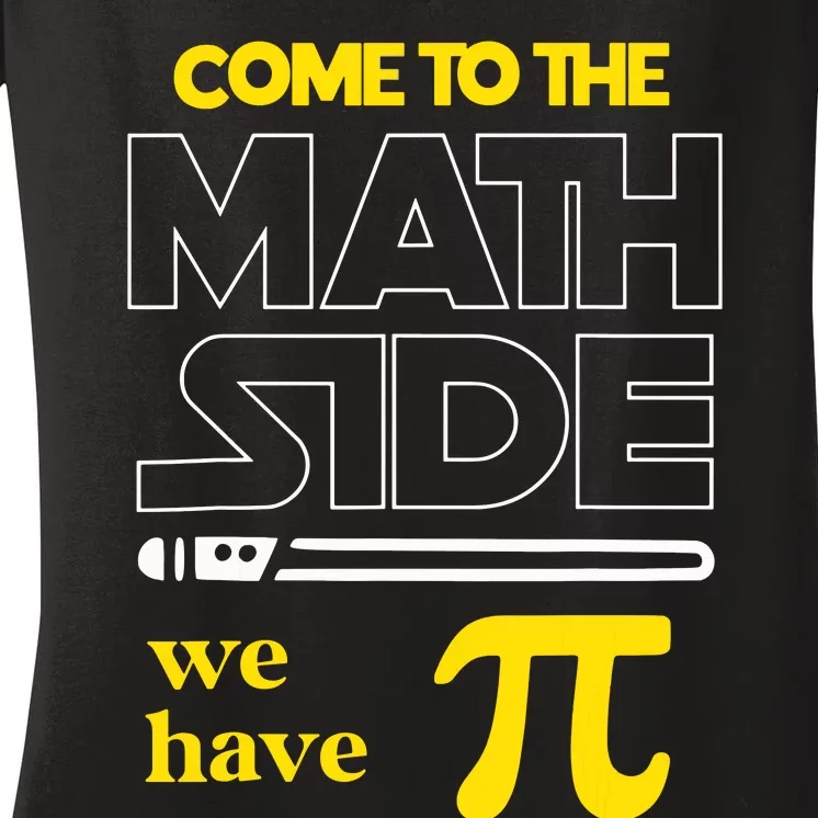 Come To The Math Side We Have Pi Math Pi Day Teacher Women's V-Neck T-Shirt