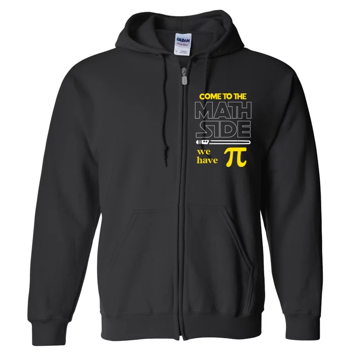 Come To The Math Side We Have Pi Math Pi Day Teacher Full Zip Hoodie